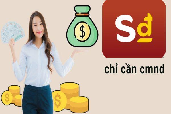 Vay tiền trả góp qua ứng dụng Sdong dễ dàng chỉ cần CCCD